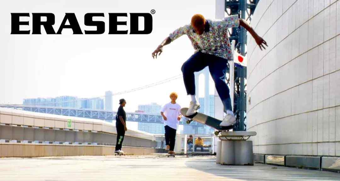 erased 最具亲和力的滑板队，ERASED队伍东京滑板之行